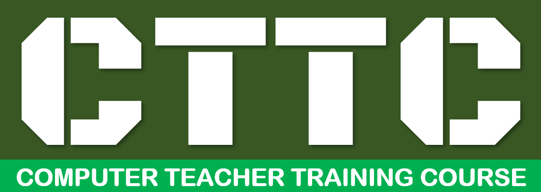 CTTC (COMPUTER TEACHER TRAINING COURSE)